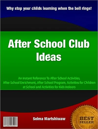 After School Club Ideas: An Instant Reference To After School Activities, After School Enrichment, After School Program, Activities for Children at School and Activities for Kids Indoors.