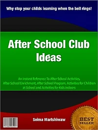 After School Club Ideas: An Instant Reference To After School Activities, After School Enrichment, After School Program, Activities for Children at School and Activities for Kids Indoors.