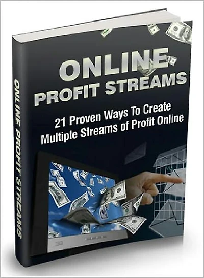 Online Profit Streams: 21 Proven Ways To Create Multiple Streams of Profit Online! AAA+++