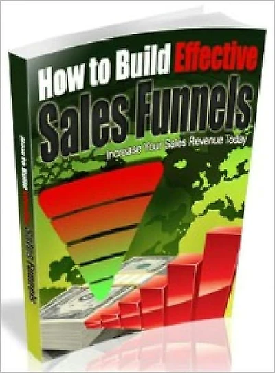 How To Build Effective Sales Funnels: Increase Your Sales Revenue Today! AAA+++