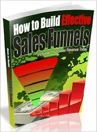 How To Build Effective Sales Funnels: Increase Your Sales Revenue Today! AAA+++