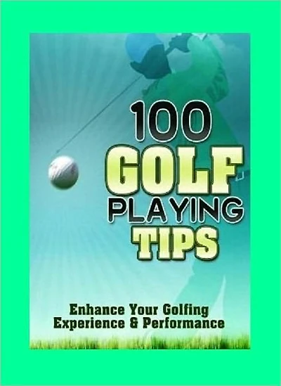 eBook about 100 Golf Playing Tips that everyone love...