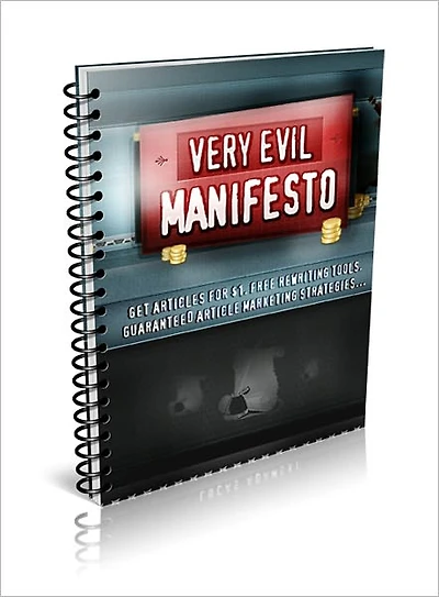 Very Evil Manifesto: 5 Buried-In-The-Ground Article Marketing Deadly Secrets No One Wants You To Know! AAA+++