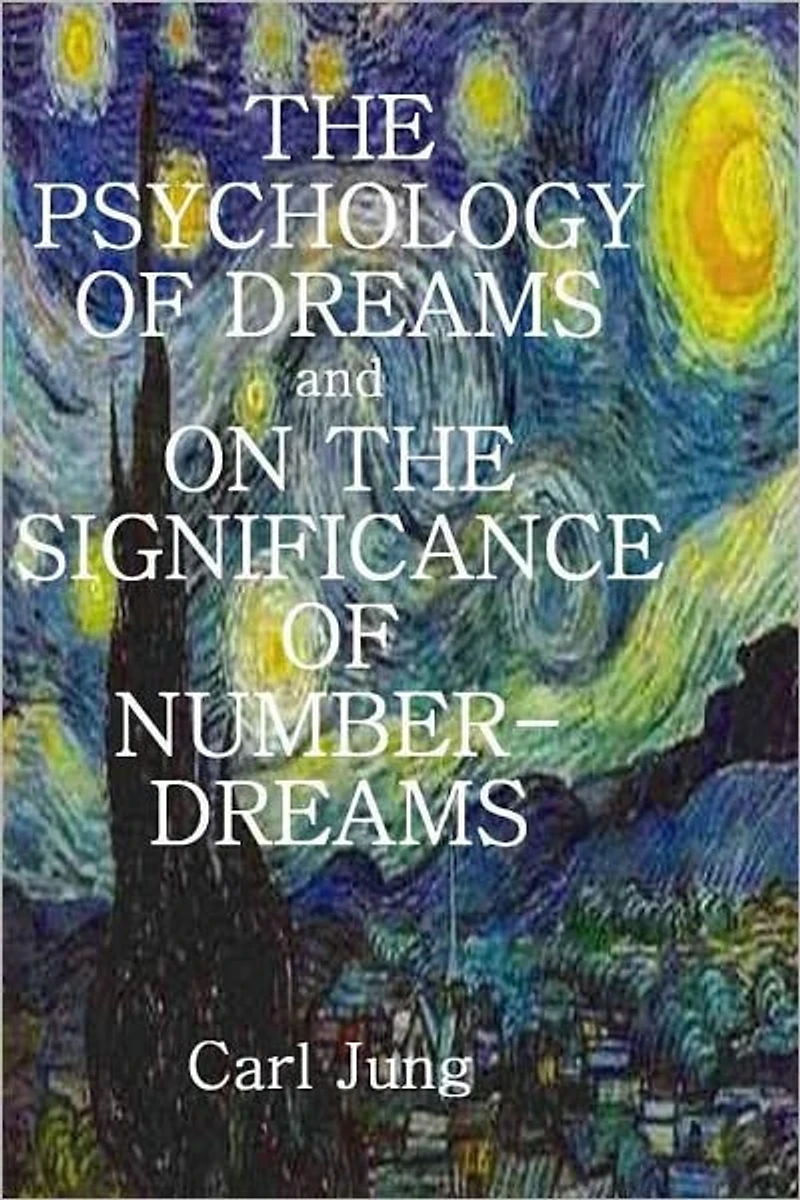 THE PSYCHOLOGY OF DREAMS and ON THE SIGNIFICANCE OF NUMBER-DREAMS