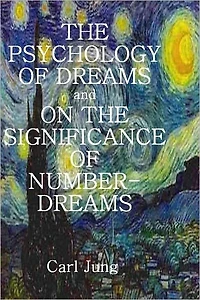THE PSYCHOLOGY OF DREAMS and ON THE SIGNIFICANCE OF NUMBER-DREAMS