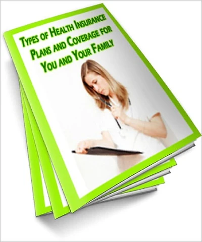 Types of Health Insurance Plans and Coverage for You and Your Family
