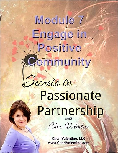 SECRETS TO PASSIONATE PARTNERSHIP: Module 7 - Engage in Positive Community