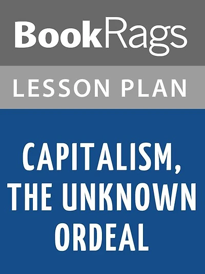 Capitalism, the Unknown Ideal Lesson Plans