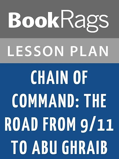 Chain of Command: The Road from 9/11 to Abu Ghraib Lesson Plans