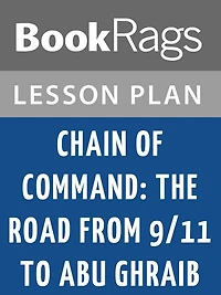 Chain of Command: The Road from 9/11 to Abu Ghraib Lesson Plans