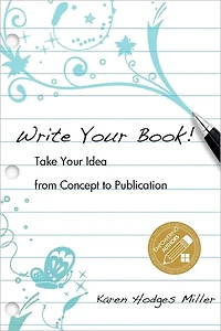 Write Your Book!: Take Your Idea from Concept to Publication