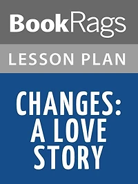 Changes: A Love Story Lesson Plans