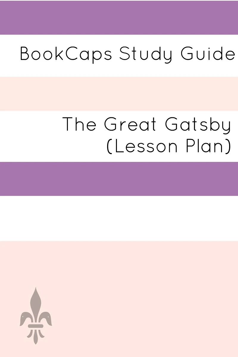 The Great Gatsby: Teacher Lesson Plans and Study Guide