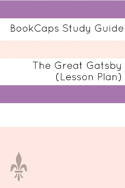 The Great Gatsby: Teacher Lesson Plans and Study Guide