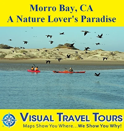 MORRO BAY, CA: A NATURE LOVER'S PARADISE - A Self-guided Pictorial Driving / Walking Tour