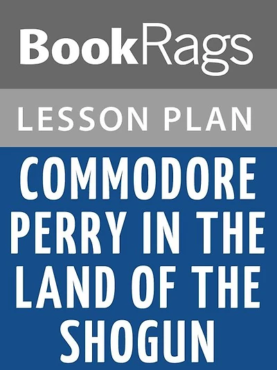 Commodore Perry: In the Land of the Shogun Lesson Plans