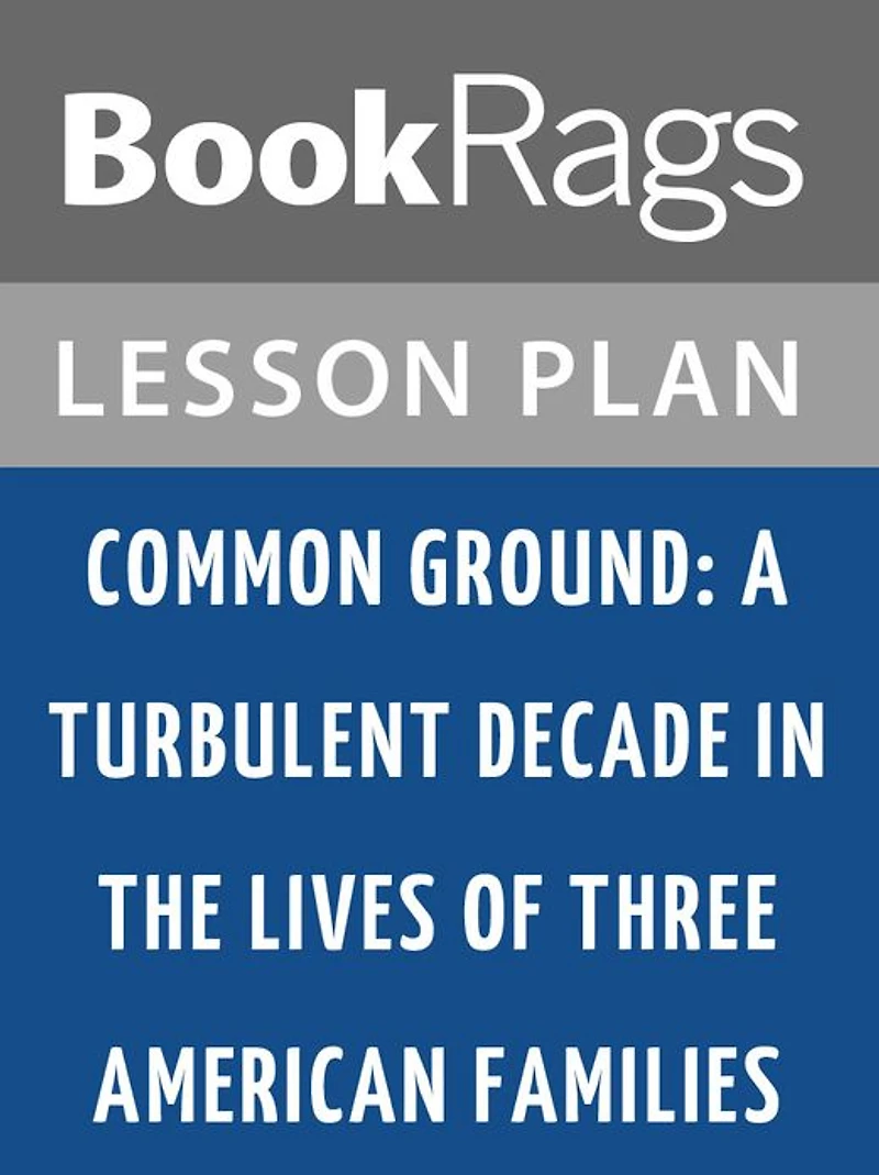 Common Ground: A Turbulent Decade in the Lives of Three American Families Lesson Plans