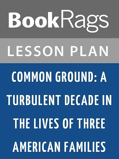 Common Ground: A Turbulent Decade in the Lives of Three American Families Lesson Plans