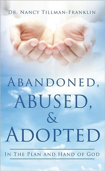 Abandoned, Abused, and Adopted