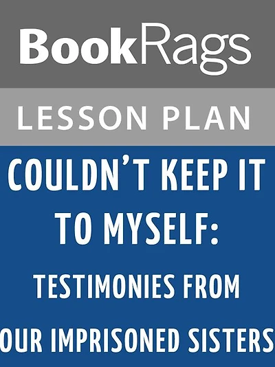 Couldn't Keep It to Myself: Testimonies from Our Imprisoned Sisters Lesson Plans