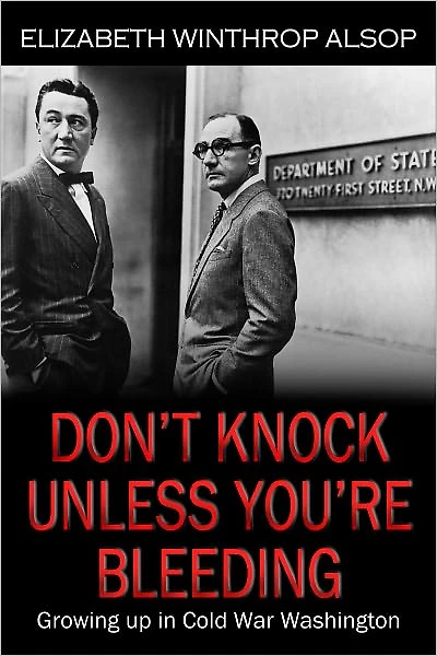 DON'T KNOCK UNLESS YOU'RE BLEEDING: Growing Up in Cold War Washington