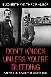 DON'T KNOCK UNLESS YOU'RE BLEEDING: Growing Up in Cold War Washington