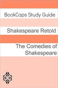Comedies of Shakespeare In Plain and Simple English (A Modern Translation and the Original Version)