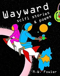 Wayward: scifi stories & poems