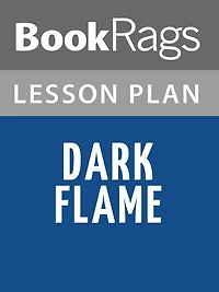 Dark Flame Lesson Plans