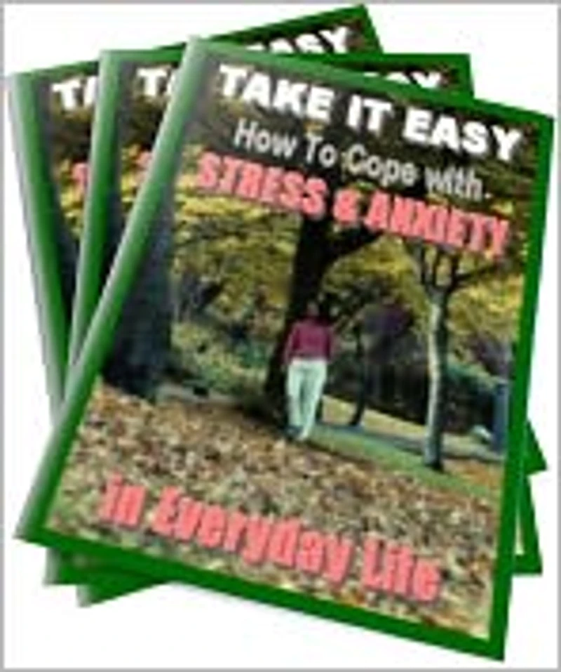 Take It Easy: How to Cope With the Stress & Anxiety of Everyday Life