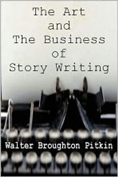 THE ART AND THE BUSINESS OF STORY WRITING