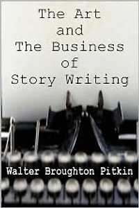 THE ART AND THE BUSINESS OF STORY WRITING