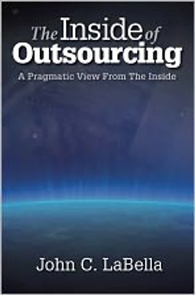 The Inside of Outsourcing: A Pragmatic View From The Inside