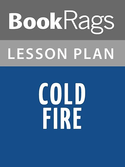 Cold Fire Lesson Plans
