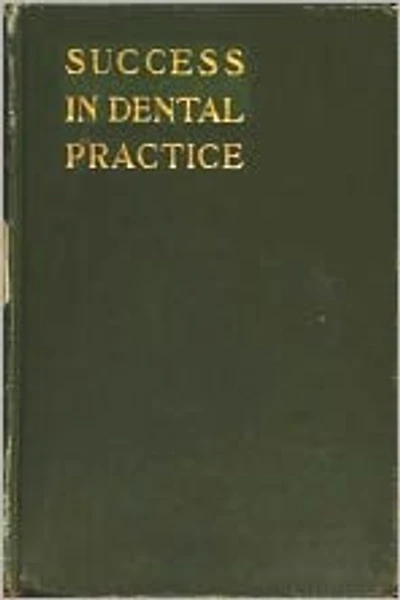 Success in Dental Practice: a few suggestions relative to the most approved