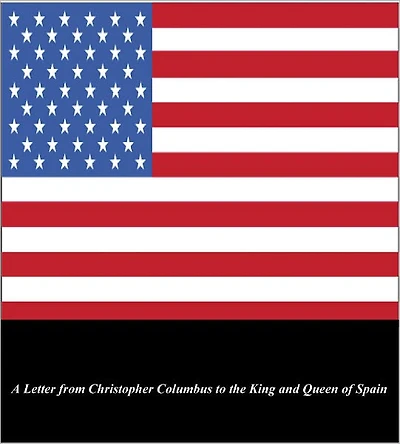U.S. Historical Documents: A Letter from Christopher Columbus to the King & Queen of Spain