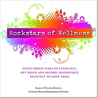 Rockstars of Wellness: Super Simple Ways to Stand Out, Get Hired and Become Irresistibly Relevant to Your Tribe