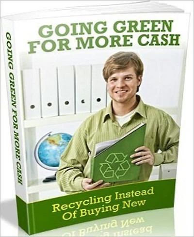 Money Tips eBook on Going Green For Cash - it’s a wonderful way to save money...