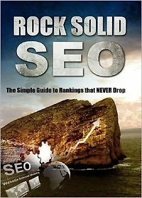 Rock Solid SEO: The Simple Guide To Rankings That Never Drops! AAA+++