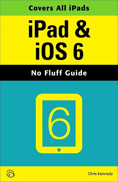 iPad & iOS 6 (No Fluff Guide)