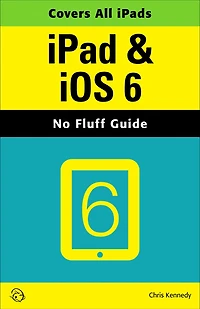 iPad & iOS 6 (No Fluff Guide)