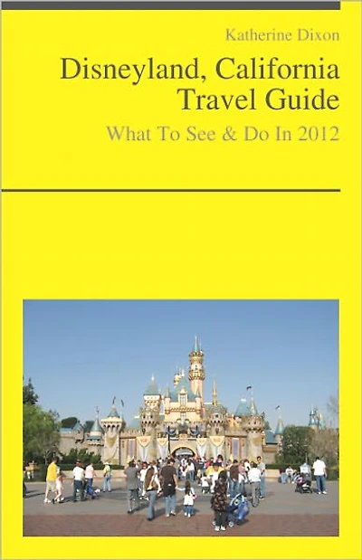 Disneyland, California Travel Guide - What To See & Do