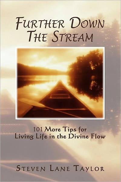 Further Down the Stream: 101 More Tips for Living Life Divine Flow