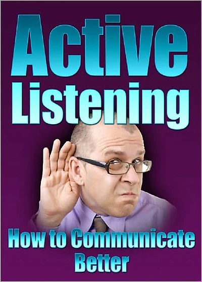 Active Listening – How to Communicate Better! AAA+++