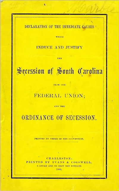 Declaration of the Immediate Causes which Induce and Justify the Secession of South Carolina from the Federal Union; and the Ordinance of the Secession