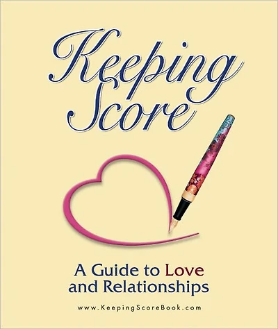 Keeping Score ~ A Guide to Love and Relationships