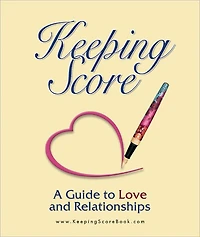 Keeping Score ~ A Guide to Love and Relationships