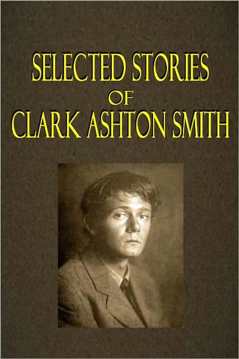 Selected Stories by Clark Ashton Smith