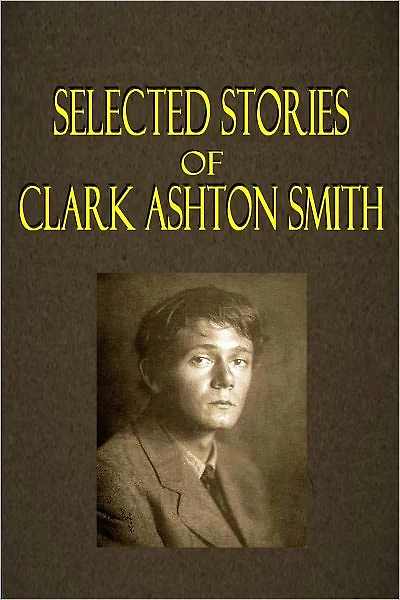 Selected Stories by Clark Ashton Smith