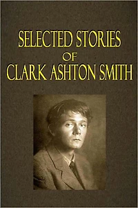 Selected Stories by Clark Ashton Smith